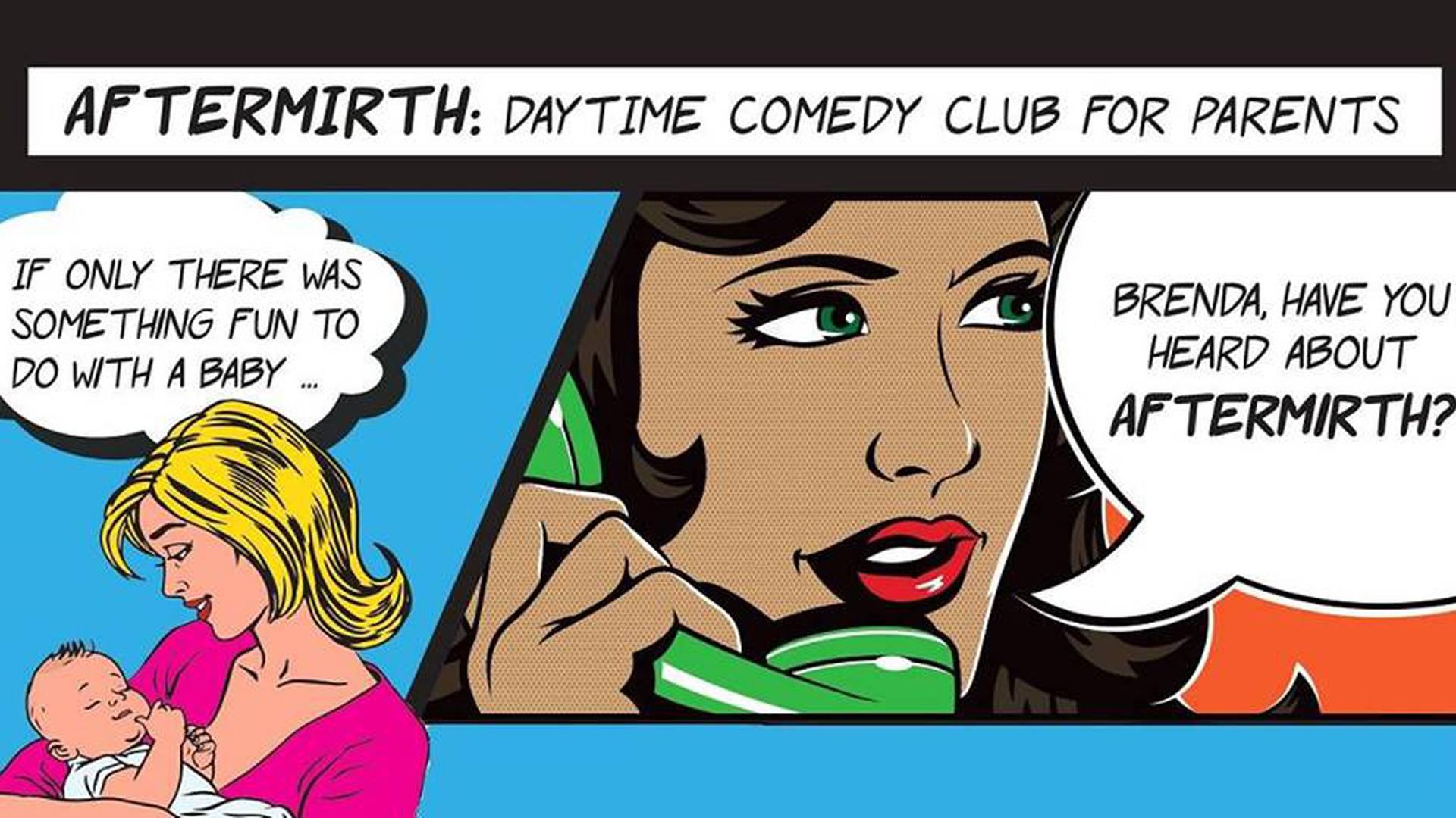 AFTERMIRTH Daytime Comedy for Parents photo