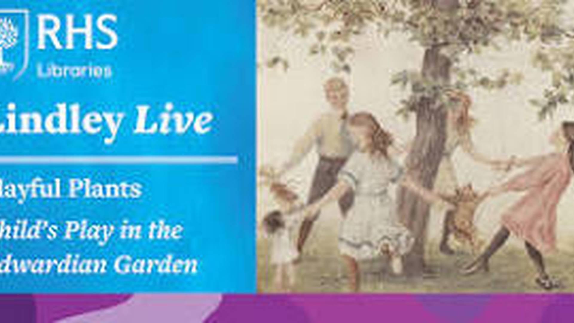 Lindley Live - Playful Plants: Child's Play in the Edwardian Garden photo