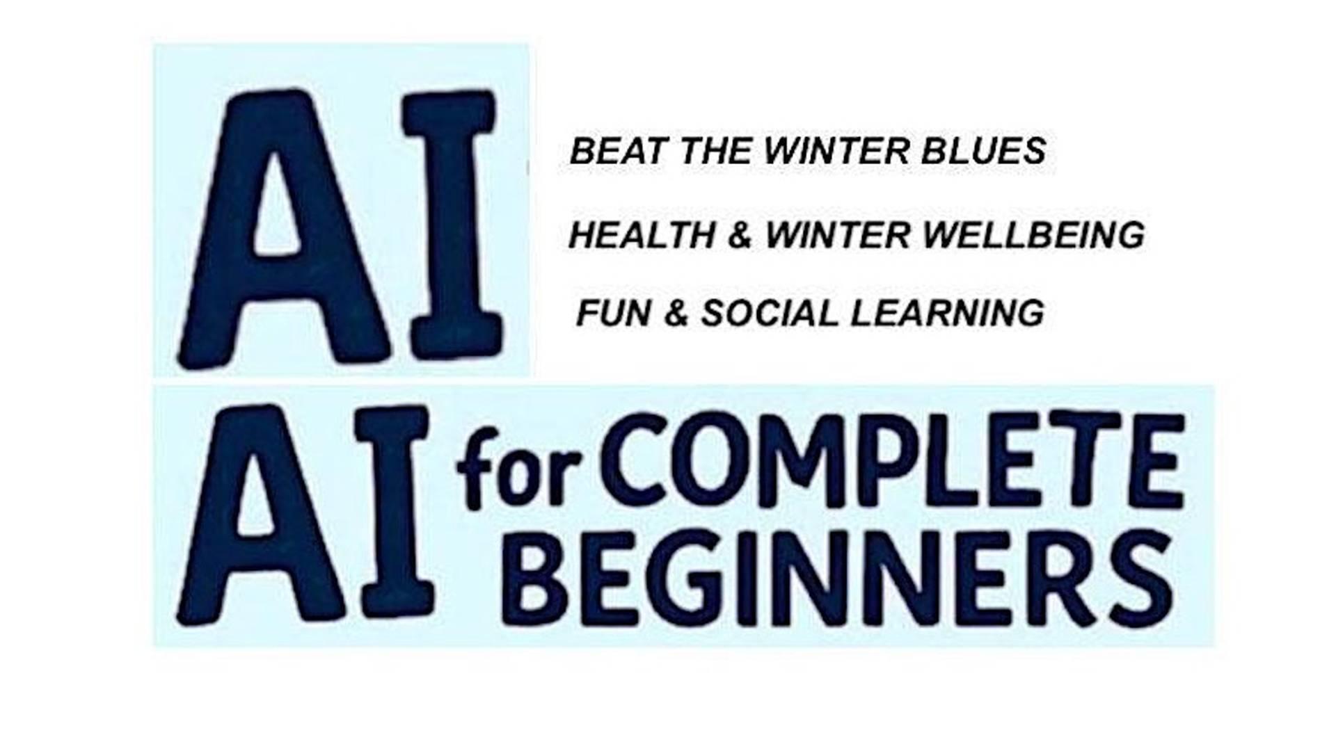AI FOR COMPLETE BEGINNERS BEAT THE WINTER BLUES photo