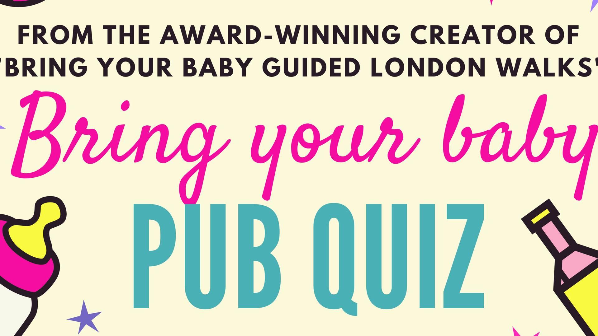 Bring Your Baby Pub Quiz @ Westow House, Crystal Palace photo