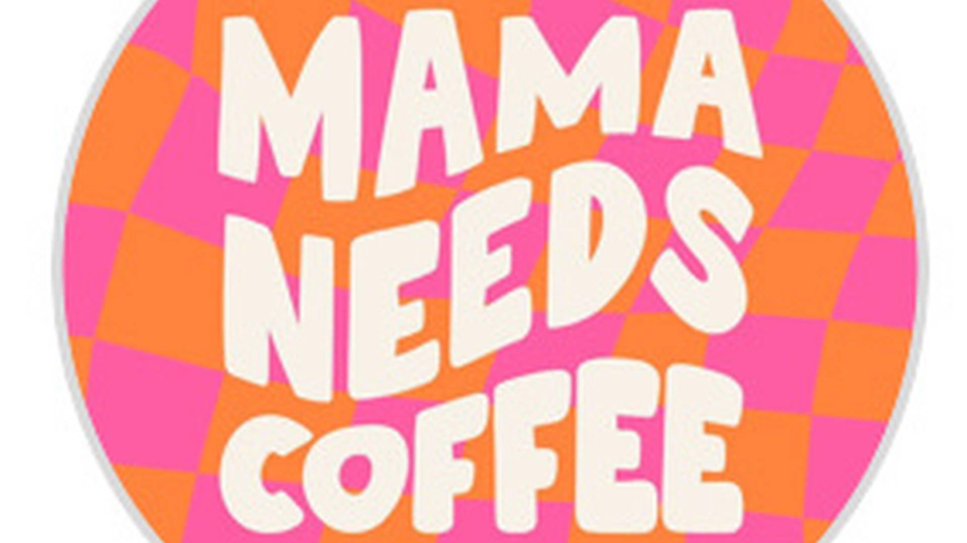 MAMA NEEDS COFFEE photo