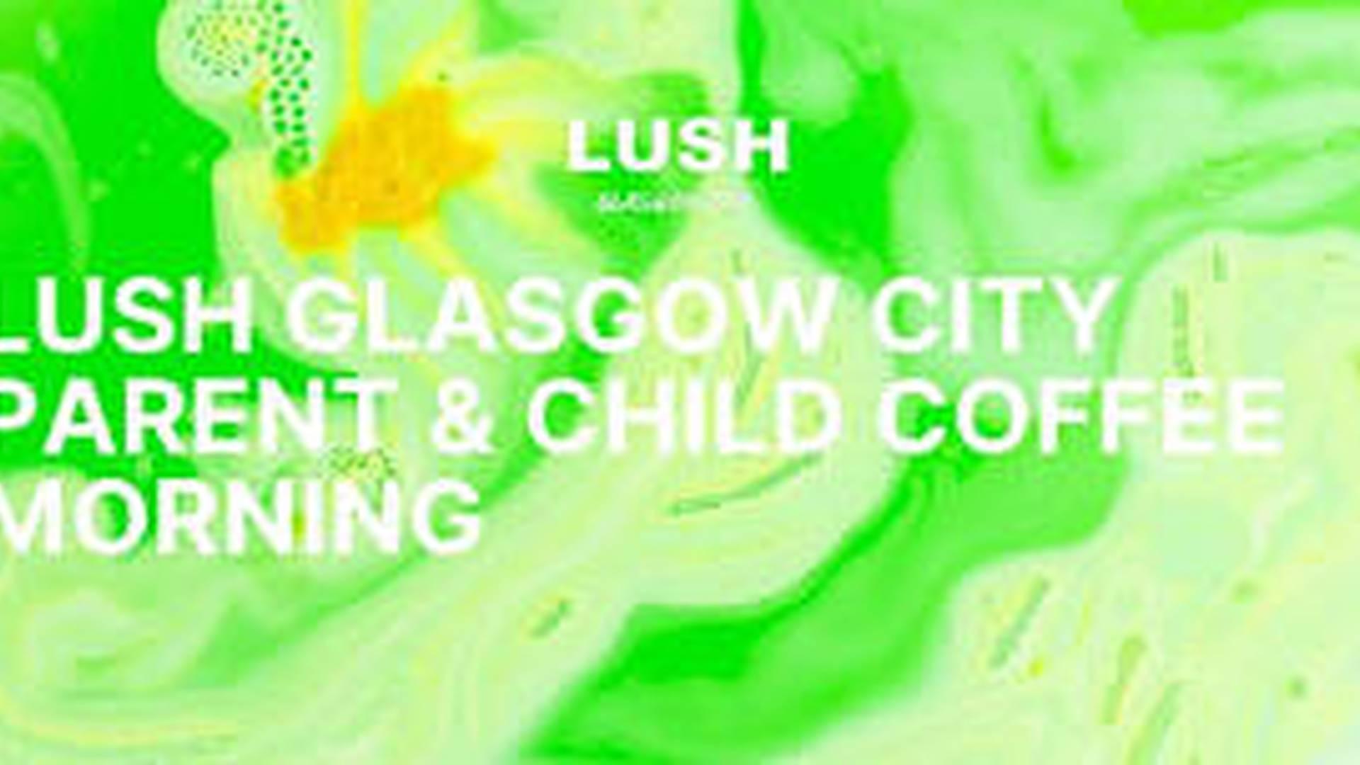 LUSH Glasgow City | Parent & Child Coffee Morning | Lush Spa Glasgow City photo
