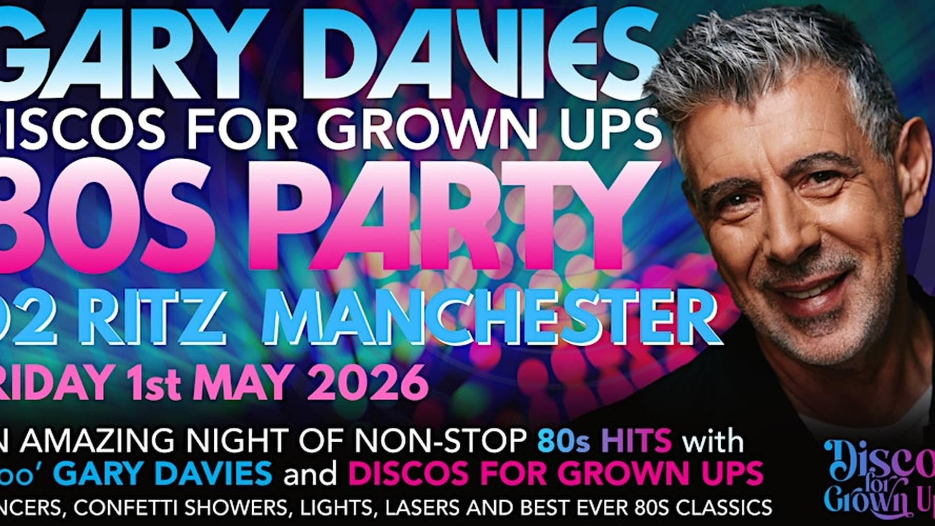 GARY DAVIES 80s PARTY! with Discos for Grown ups O2 RITZ MANCHESTER photo