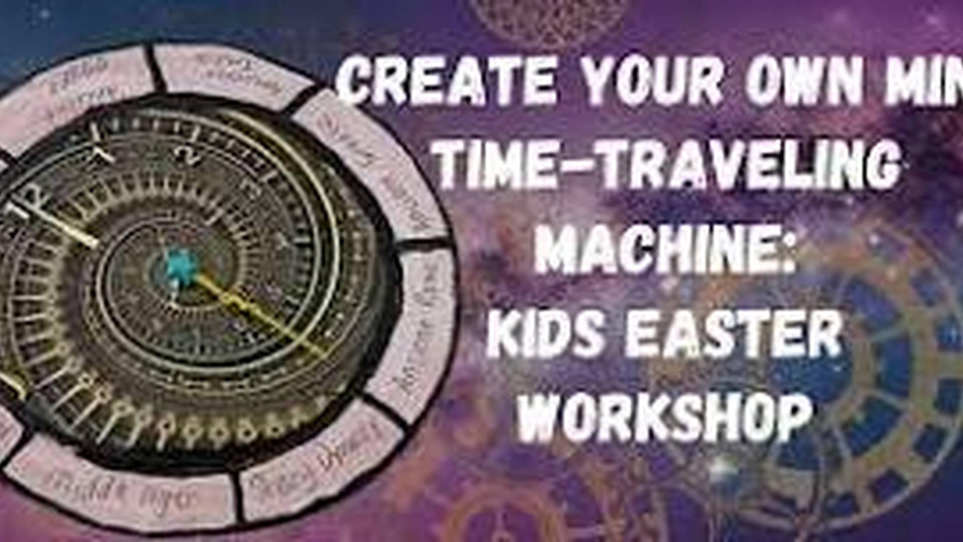 Create Your Own Mini Time-Traveling Machine: Kids Easter Workshop photo