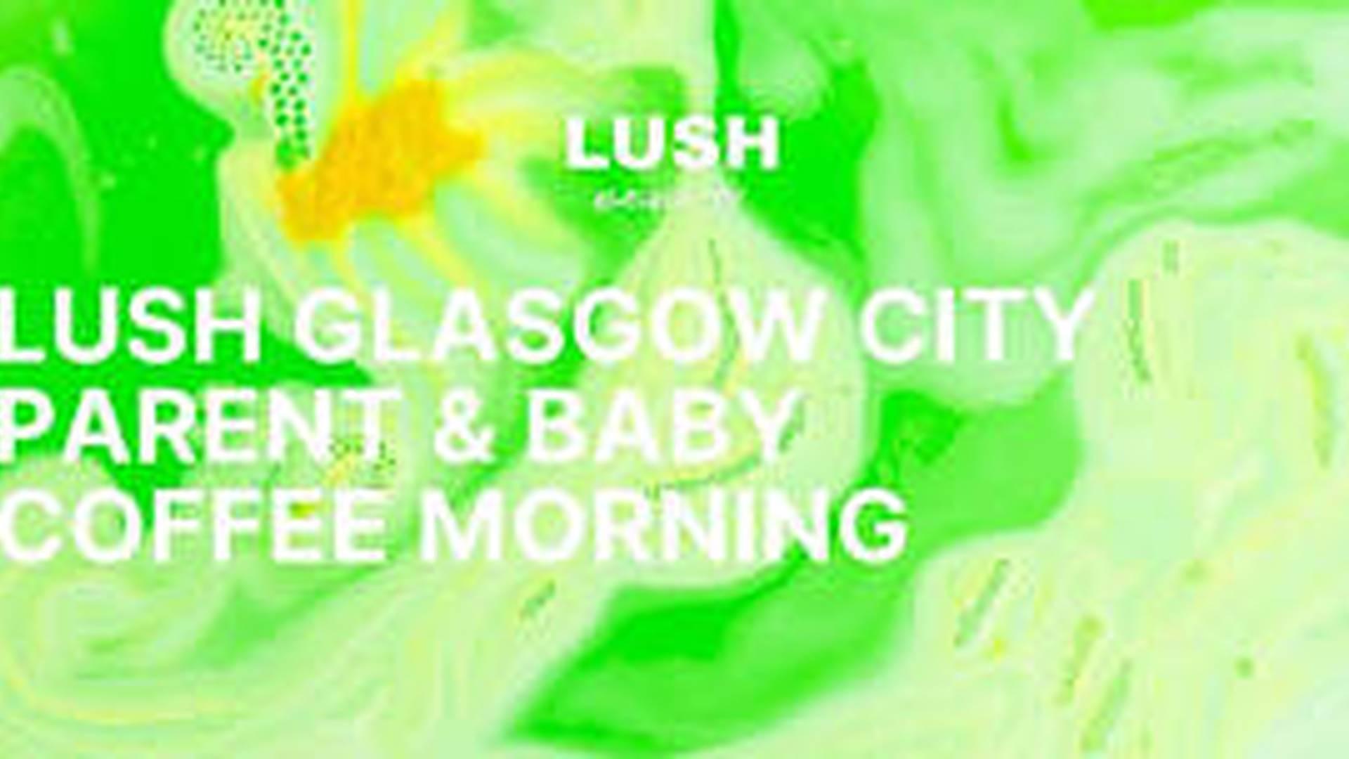 LUSH Glasgow City | Parent & Baby Coffee Morning | Lush Spa Glasgow City photo