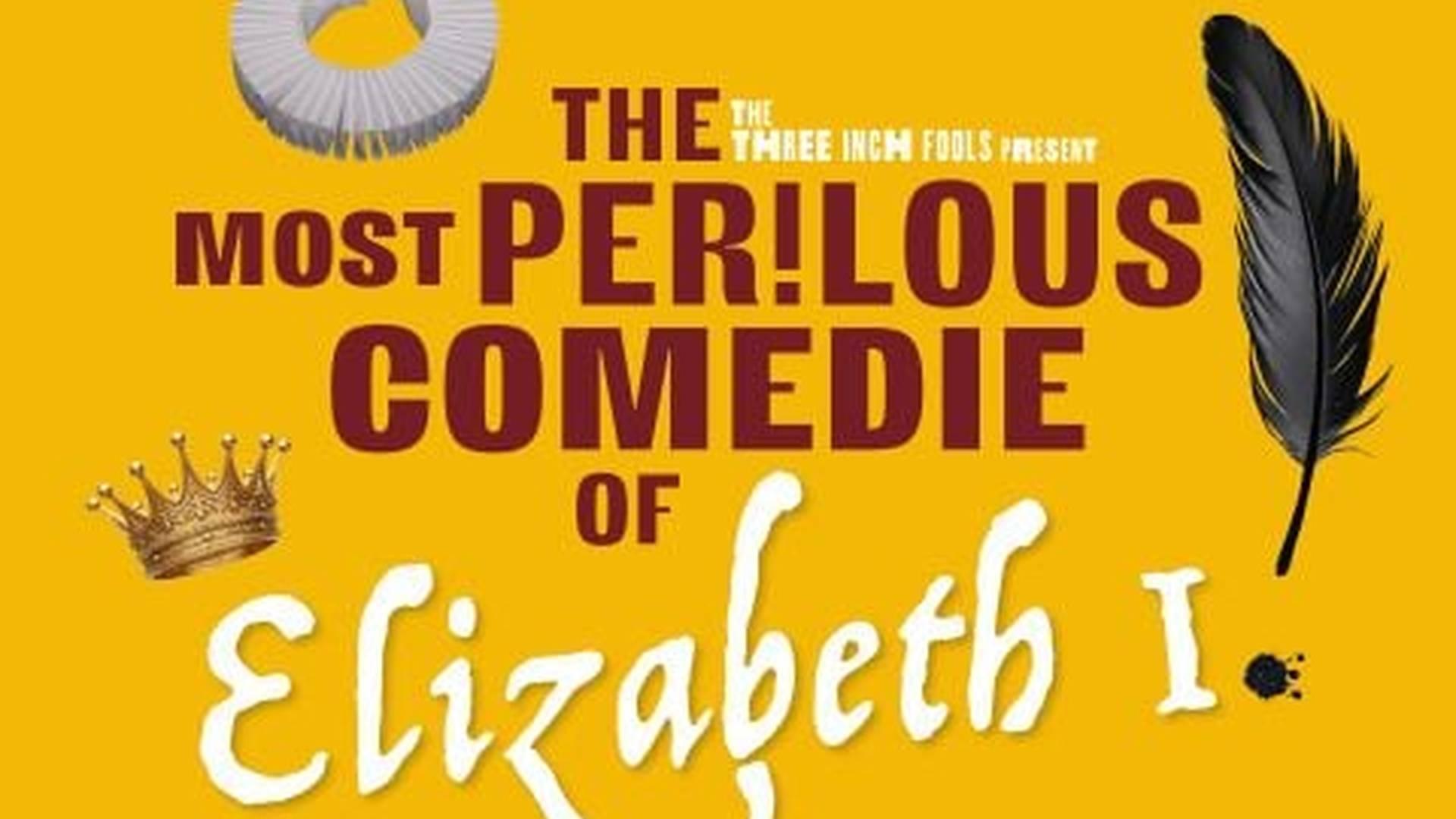 The Most Perilous Comedie Of Elizabeth I photo