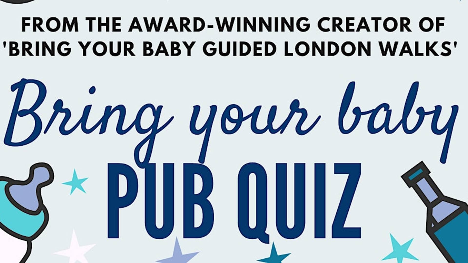 BRING YOUR BABY PUB QUIZ @ Richard the First, GREENWICH (SE10) photo