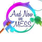 And Now We MESS! logo