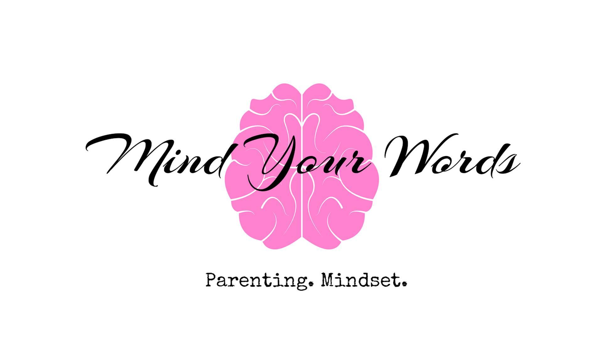 Mind Your Words - Parenting. Mindset. photo